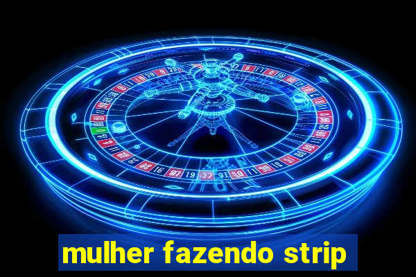 mulher fazendo strip